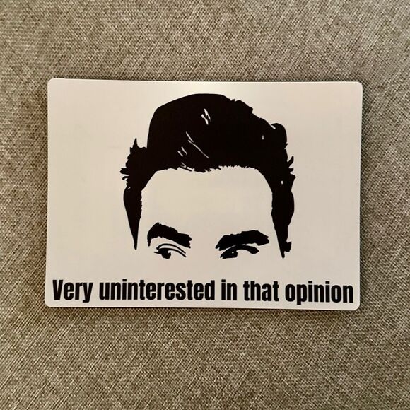 Very Uninterested in That Opinion Schitt’s Creek Magnet - Picture 2 of 3